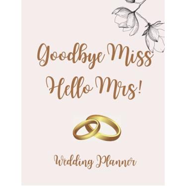 Imagem de Goodbye Miss Hello Mrs! Wedding Planner: 8.5 x 11 Wedding Planner Book: 120 page Pink and Gold Wedding planner