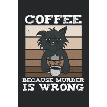 Imagem de Coffee Because Murder is Wrong - Funny Cat Katze mit Kaffe Halloween: Liniert Notebook Tagebuch ToDo oder Journal (15.24 x 22.86 cm) mit 120 Seiten