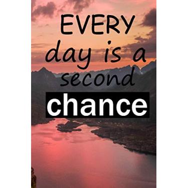 Imagem de EVERY day is a second chance: 6 x 9 in (15.24 x 22.86 cm) 110 pages , Good Days Start With Gratitude ,Motivational and Inspirational Quote Notebook. Perfect Notebook, Journal Diary, Composition Book
