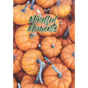 Imagem de Mindful Moments: Mini Pumpkins - Garden Theme - Sketchbook Journal - Blank Dot Grid Executive Composition Notebook Modern Calligraphy with Botanical Lettering - Urban Gardener Couture