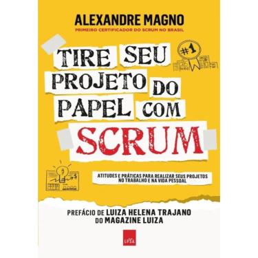Imagem de Livro - Tire seu projeto do papel com Scrum: Atitudes e práticas para realizar seus projetos no trab