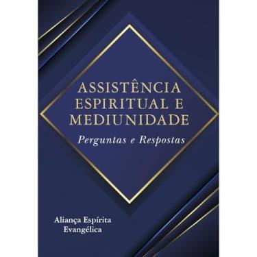 Imagem de Assistência Espiritual e Mediunidade - Perguntas e Respostas - ALIANA