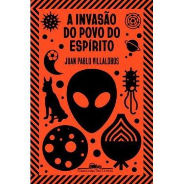 Imagem de Livro - A invasão do povo do espírito - Companhia das Letras