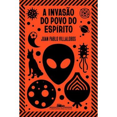 Imagem de Livro - A invasão do povo do espírito - Companhia das Letras
