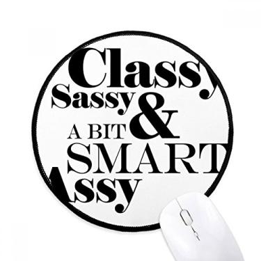 Imagem de DIYthinker Mouse Pad Classy Sassy & A Bit Smart Assy Quote Desktop Office Tapete redondo para computador