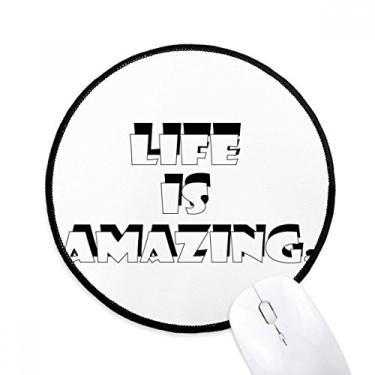 Imagem de Life is Amazing Mouse Pad Desktop Office Tapete Redondo para Computador