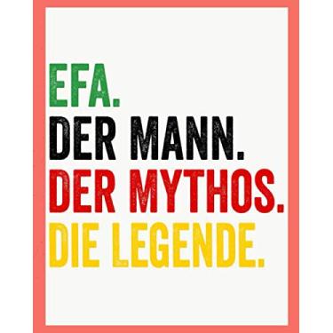 Imagem de Efa Der Mann Der Mythos Die Legende: Personalisiertes Geschenk Für Efa, 8x10 inches Notizbuch mit 120 Seiten, Individuelle Geschenkidee notizbuch blanko