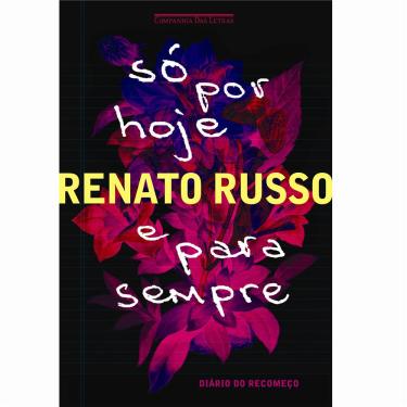 Imagem de Livro - Só por Hoje e Para Sempre: Diário do Recomeço - Renato Russo