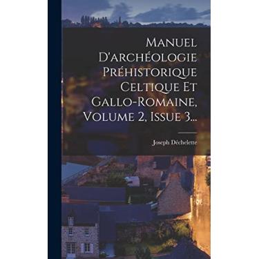 Imagem de Manuel D'archéologie Préhistorique Celtique Et Gallo-romaine, Volume 2, Issue 3...