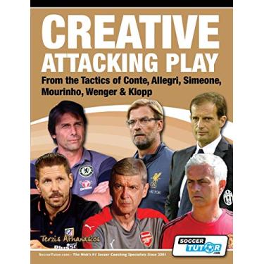 Imagem de Creative Attacking Play - From the Tactics of Conte, Allegri, Simeone, Mourinho, Wenger & Klopp