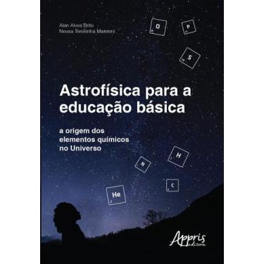 Imagem de Livro - Astrofísica para a educação básica: A origem dos elementos quí