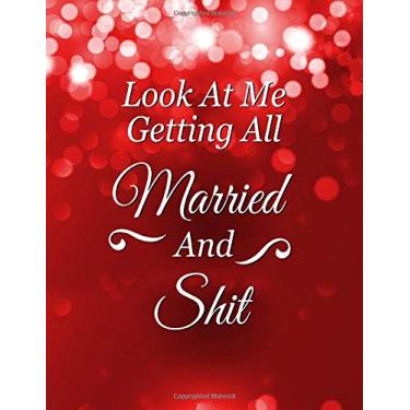 Imagem de Look At Me Getting All Married And Shit Planner: The Complete Wedding Planning Notebook And Organizer For Brides To Be Red Sparkles with Timeline ... Travel Plan | A Wedding Engagement Gift