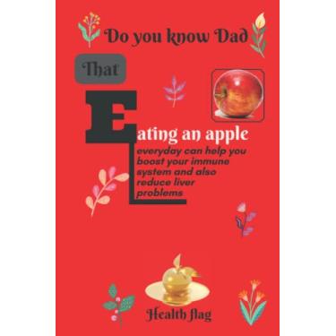 Imagem de Do you know Dad that Eating an Apple everyday can help you boost your immune system and also reduce liver problems: An Educative Health Writing Journal for dad, red color