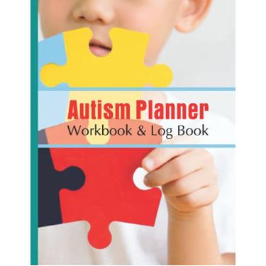Imagem de Autism Planner Workbook & Log Book: Autism Workbook Planner for Parents with Beautiful Autistic Theme Their Life Notebook to Keep Track of Child's ... Suitable for all ages, for special children