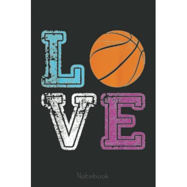 Imagem de Love Basketball Team Fan Basketball Lover Women Girl n Notebook: A blank lined basketball notebook 6x9 in 110 Pages that makes a fun basketball gift ... women's basketball, team basketball gifts