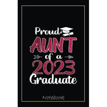 Imagem de Proud Aunt Of A 2023 Graduate Cute Senior 23 Mother Gift Notebook: Graduation Gift Diary For Notes, Congratulations, Graduate Journal, Gold Graduate ... Journal, 6x9 college ruled notebook