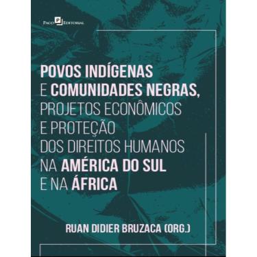 Imagem de Povos Indigenas E Comunidades Negras, Projetos Economicos E Protecao Dos Direitos Humanos Na America Do Sul E Na Africa