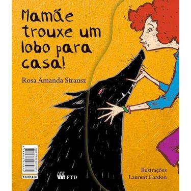 Imagem de Livro - Mamãe trouxe um lobo para casa