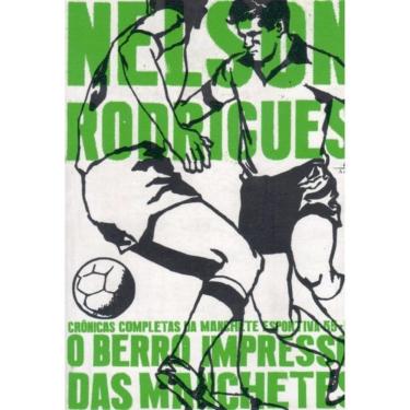 Imagem de O Berro Impresso das Manchetes ( Nelson Rodrigues )