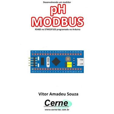Imagem de Desenvolvendo Um Medidor Ph Modbus Rs485 No Stm32f103 Programado No Arduino