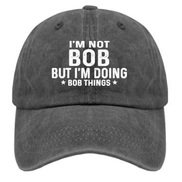 Imagem de Weart Boné de beisebol I'm Not Bob But I'm Doing Bob Things Mamãe chapéu pigmento preto masculino chapéus presentes para pai boné legal, Pigmento preto, Tamanho Único