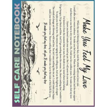 Imagem de Self Care Notebook: Make You Feel My Love Spend Few Minutes Journal to Inspire a Happier, Healthier & More Grateful Mindset. My Self-Care, Fitness, ... Time Management and Focus - Task Organizer