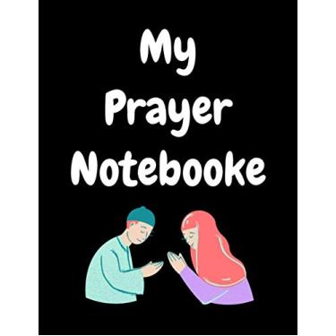 Imagem de My prayer notebook: A NOTE BOOK My Prayer Notebook BELIEVE IN THE POWER OF prayer Notebook a personal prayer Note book | Nice Notebook 110 pages (8.5×11in) Blank lined Notebook all ages