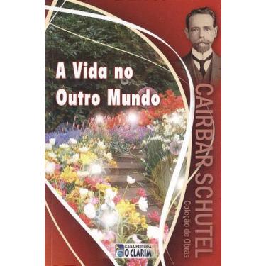 Imagem de A Vida no Outro Mundo - Cairbar Schutel - O CLARIM