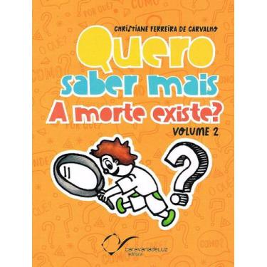 Imagem de Quero saber mais: A morte existe - Volume 2 - CARAVANA DE LUZ EDITORA