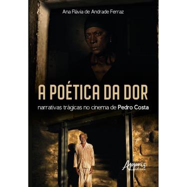 Imagem de A Poética da Dor: Narrativas Trágicas no Cinema de Pedro Costa