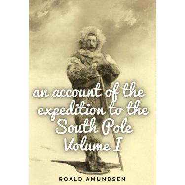 Imagem de An account of the expedition to the South Pole. Volume I. - Inglês