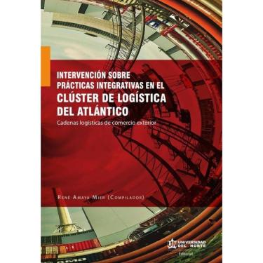 Imagem de Intervención sobre prácticas integrativas en el clúster de logística del Atlántico: Cadenas logístic