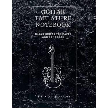 Imagem de Guitar Tablature Notebook- Blank Guitar Tab Paper and Songbook: 8.5"× 11.0" 120 pages of blank fretboards and blank sheet music