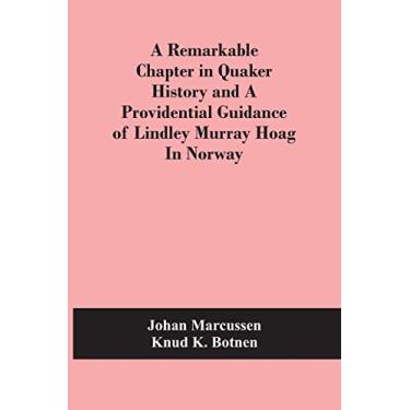 Imagem de A Remarkable Chapter In Quaker History And A Providential Guidance Of Lindley Murray Hoag In Norway