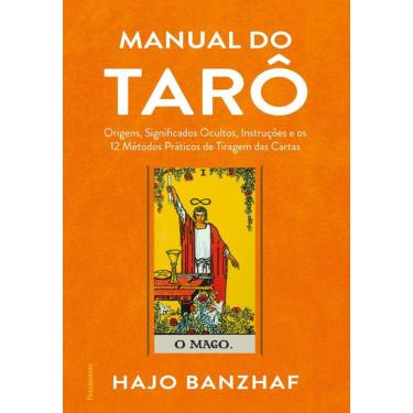 Imagem de Manual do tarô: Origens, significados ocultos, instruções e os 12 métodos práticos de tiragem das cartas