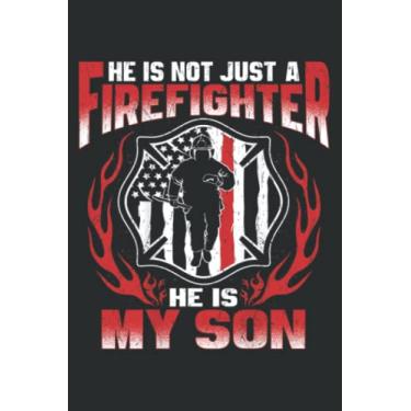 Imagem de He Is Not Just a Firefighter He Is My Son Proud Fire Mom Dad: Notebook: Planner, Diary, 6x9 120 Pages, Lined College Ruled Paper, Journal, Matte Finish Cover