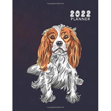 Imagem de Cavalier King Charles Spaniel Planner 2022: Monthly Weekly & Daily Schedule Organizer & Planning Agenda from January to December 2022, 12 Month Simple & Minimalist Calendar Planner.
