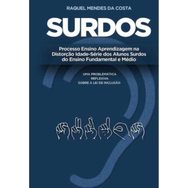 Imagem de Surdos: processo ensino aprendizagem na distorção idade-série dos alunos surdos do ensino fundamenta