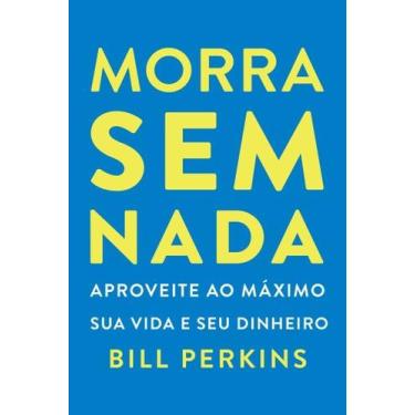 Imagem de Morra Sem Nada - Aproveite Ao Máximo Sua Vida e Seu Dinheiro e Morra Z