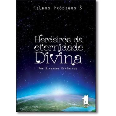 Imagem de Herdeiro da Eternidade Divina - Vol.3 - Série Filhos Pródigos - CASA D