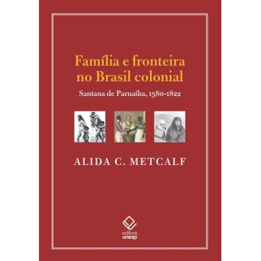 Imagem de Livro - Família e fronteira no Brasil colonial