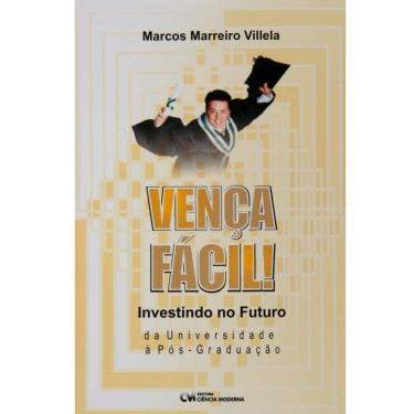 Imagem de Livro - Vença fácil, Investindo no Futuro: Da Universidade á Pós Graduaçao - Marcos Villela