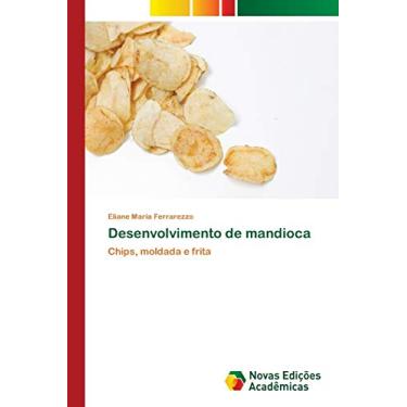Imagem de Desenvolvimento de mandioca: Chips, moldada e frita