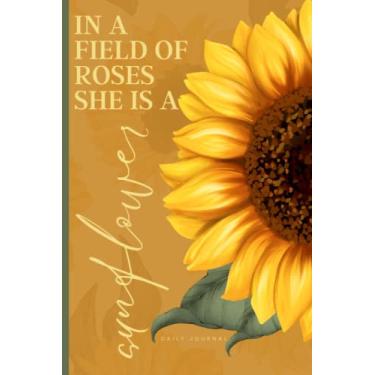 Imagem de EM UM CAMPO DE ROSAS, ELA É UM DIÁRIO DIÁRIO DE FLOR SOLAR: Diário diário de 115 páginas pautado para mulheres, adolescentes e jovens adultos