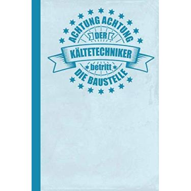 Imagem de Achtung Achtung der Kältetechniker betritt die Baustelle: Notizbuch für Männer (Kältetechnik Schreibwaren)