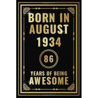Imagem de Born In August 1934-86 Years Of Being Awesome: Happy 86th Birthday Gift For Boys, Girls, Men, Women, And Everyone - 86 Years Old Blank Lined ... - Gold, Luxury Style (Better Than A Card)