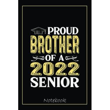 Imagem de Proud Brother Of A Class Of 2022 Graduate Graduation Family Notebook: Graduation Gift Diary For Notes, Congratulations, Graduate Journal, Gold ... Journal, 6x9 college ruled notebook