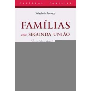 Imagem de Famílias Em Segunda União - 4ª Edição - Questões Pastorais