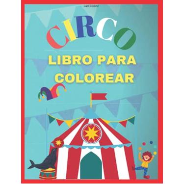 Imagem de CIRCO Libro para Colorear: – Increíble libro de colorear para niños, libro de colorear súper divertido, libro de colorear para niños de 3 a 5 años, ... para colorear, 8.5 x 11 pulgadas, 36 páginas