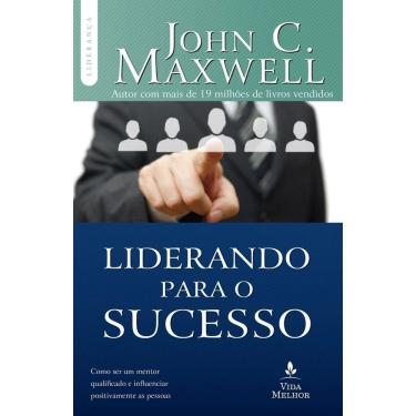 Imagem de Liderando Para o Sucesso - Descubra Como Ser Um Mentor Qualificado e Influenciar Positivamente As Pe